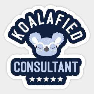 Koalafied Consultant - Funny Gift Idea for Consultants Sticker